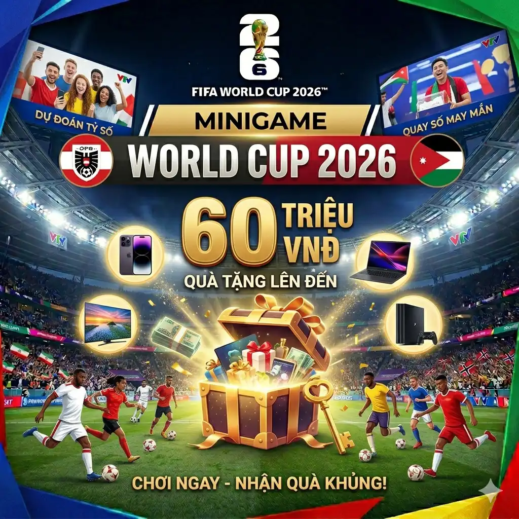 MINIGAME worldcup 2026 - QUÀ TẶNG ĐẾN 60 TRIỆU VNĐ