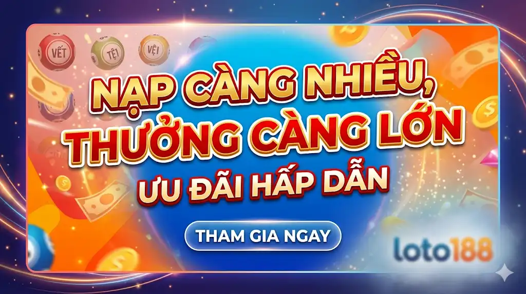 Nạp càng nhiều thưởng càng lớn