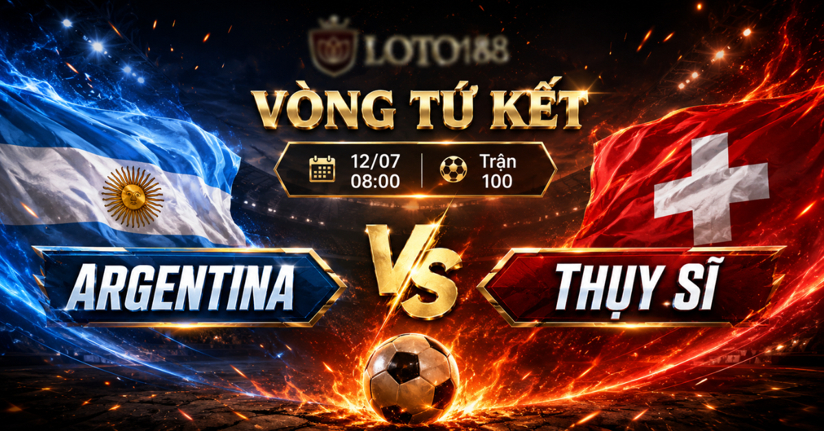 Trực tiếp bóng đá Argentina vs Thụy Sĩ