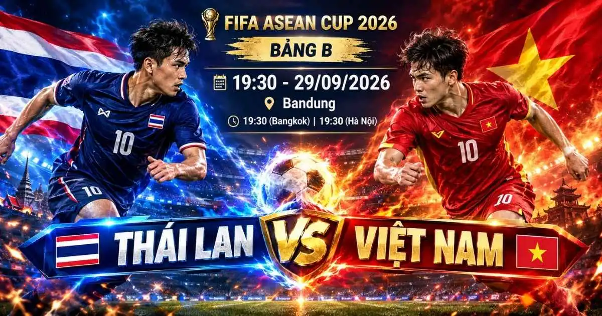 Trực tiếp bóng đá hôm nay Thái Lan vs Việt Nam