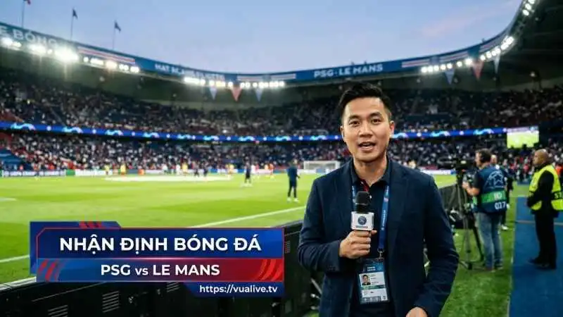 Nhận Định Bóng Đá PSG vs Le Mans 1h45 Ngày 11/10